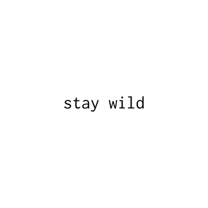 Stay Wild